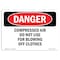 Signmission OSHA Danger Sign, 7" Height, Rigid Plastic, Compressed Air Not For Blowing Off Clothes, Landscape OS-DS-P-710-L-1075 - alternate 1